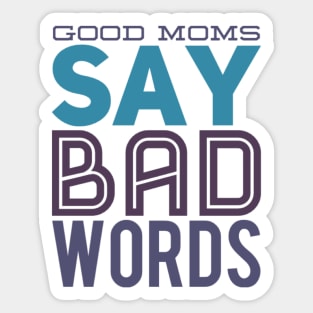 good mom say bad words Sticker